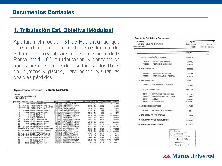 Documentos Contables 1. Tributación Est. Objetiva (Módulos) Aportarán el modelo 131 de Hacienda, aunque