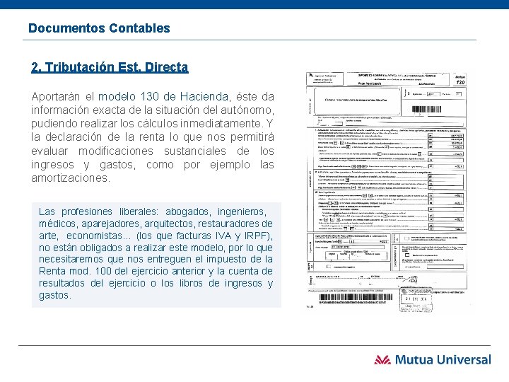 Documentos Contables 2. Tributación Est. Directa Aportarán el modelo 130 de Hacienda, éste da