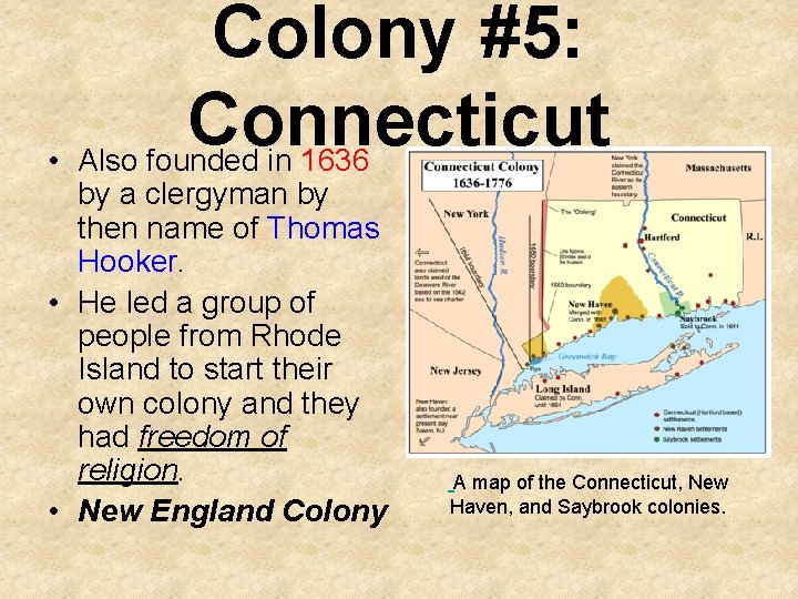 Colony #5: Connecticut • Also founded in 1636 by a clergyman by then name