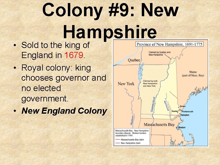 Colony #9: New Hampshire • Sold to the king of England in 1679. •