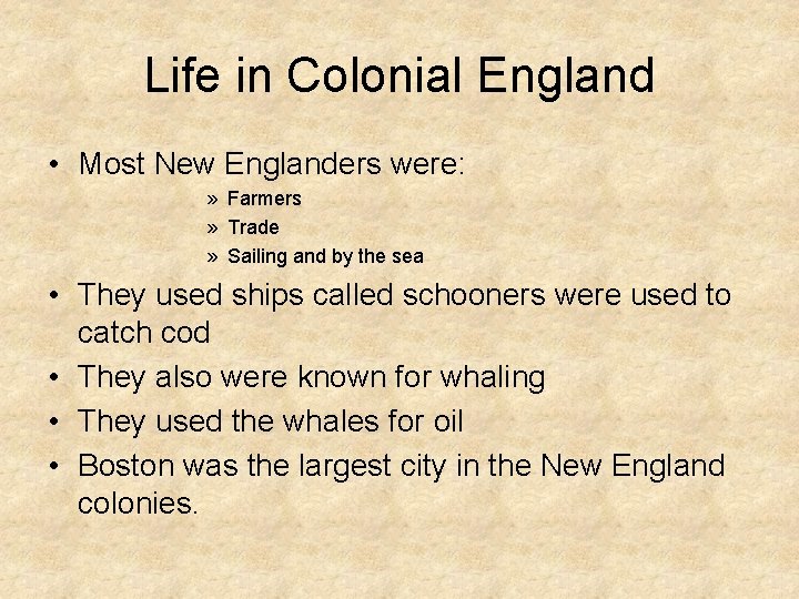 Life in Colonial England • Most New Englanders were: » Farmers » Trade »