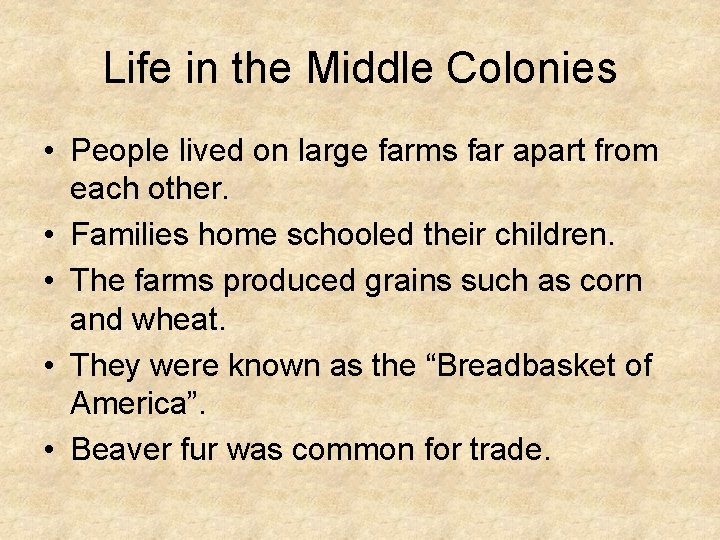 Life in the Middle Colonies • People lived on large farms far apart from