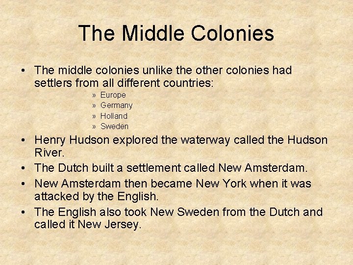 The Middle Colonies • The middle colonies unlike the other colonies had settlers from