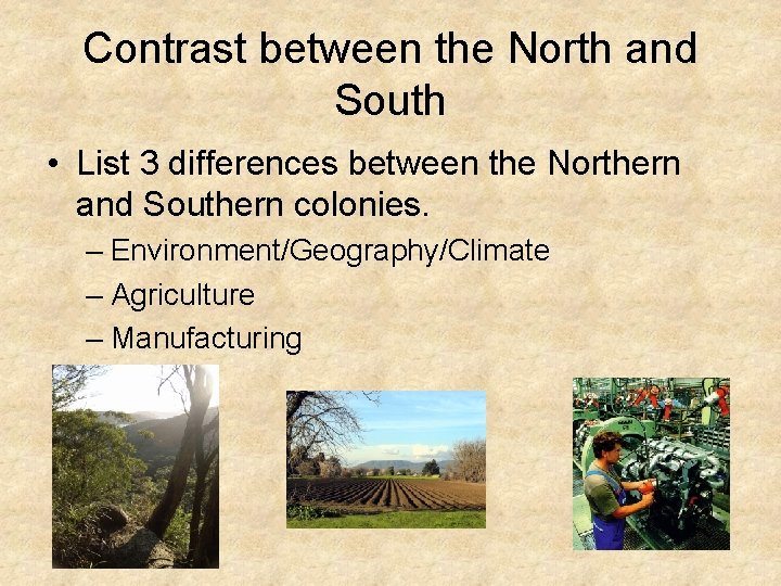 Contrast between the North and South • List 3 differences between the Northern and