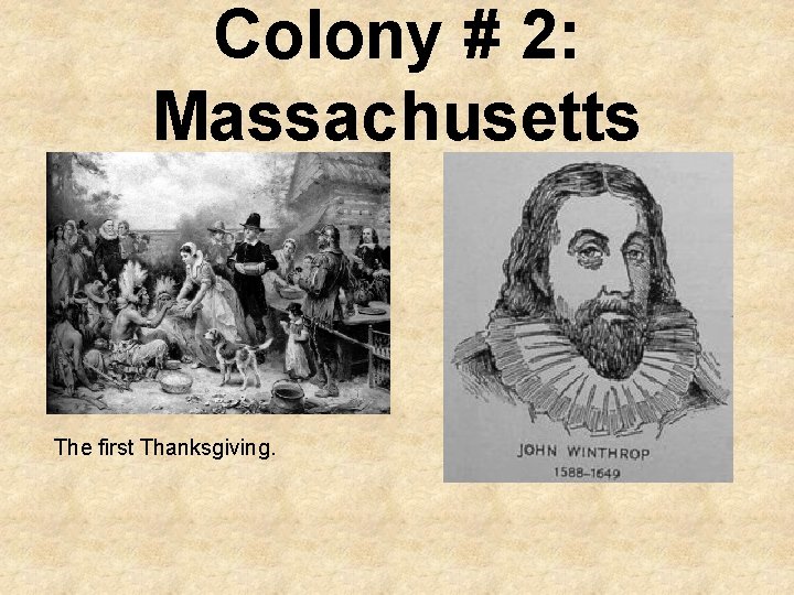 Colony # 2: Massachusetts The first Thanksgiving. 