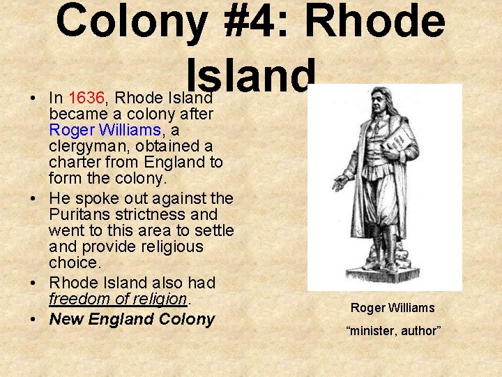 Colony #4: Rhode Island • In 1636, Rhode Island became a colony after Roger