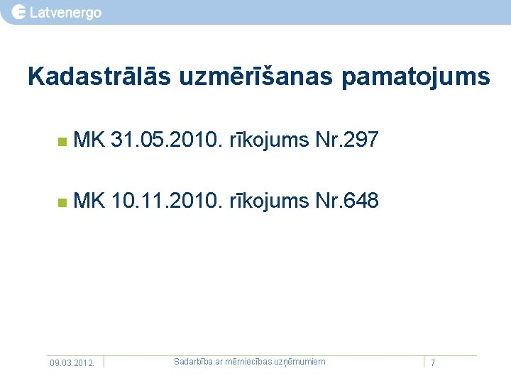 Kadastrālās uzmērīšanas pamatojums n MK 31. 05. 2010. rīkojums Nr. 297 n MK 10.