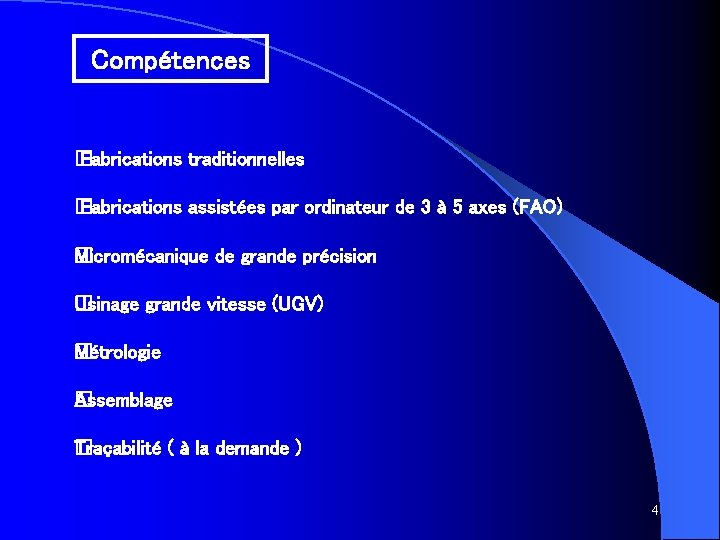 Compétences � Fabrications traditionnelles � Fabrications assistées par ordinateur de 3 à 5 axes