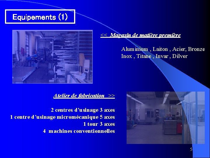 Equipements (1) << Magasin de matière première Aluminium , Laiton , Acier, Bronze Inox