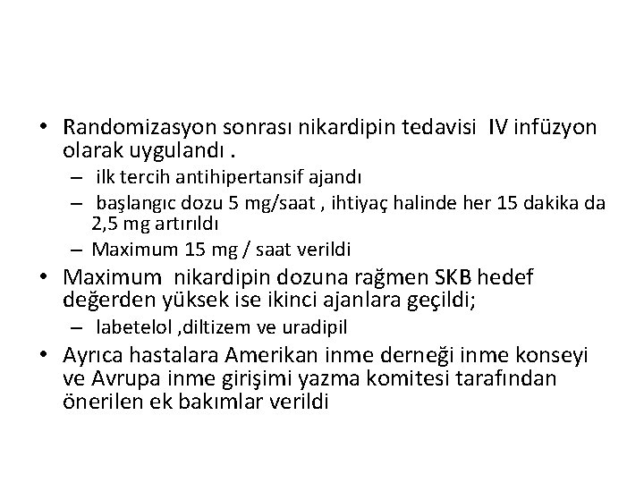  • Randomizasyon sonrası nikardipin tedavisi IV infüzyon olarak uygulandı. – ilk tercih antihipertansif