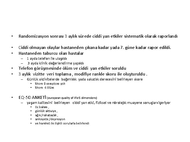  • Randomizasyon sonrası 3 aylık sürede ciddi yan etkiler sistematik olarak raporlandı •