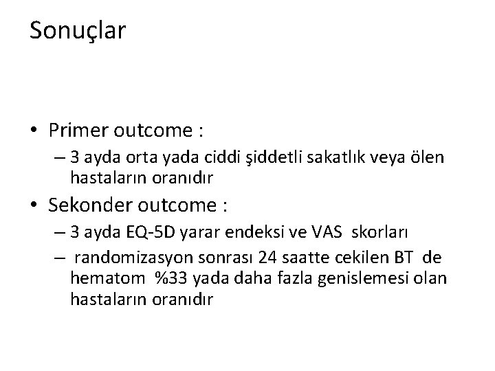 Sonuçlar • Primer outcome : – 3 ayda orta yada ciddi şiddetli sakatlık veya