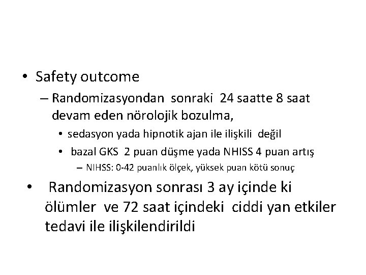  • Safety outcome – Randomizasyondan sonraki 24 saatte 8 saat devam eden nörolojik