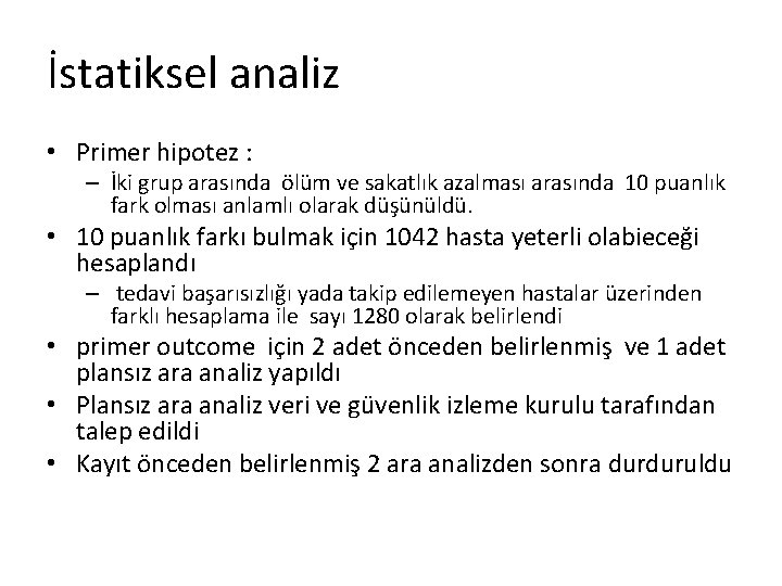 İstatiksel analiz • Primer hipotez : – İki grup arasında ölüm ve sakatlık azalması