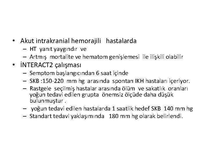  • Akut intrakranial hemorajili hastalarda – HT yanıt yaygındır ve – Artmış mortalite