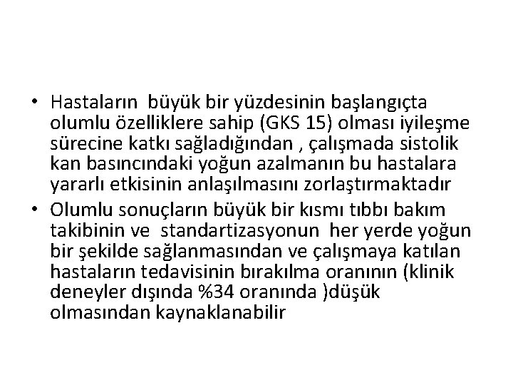  • Hastaların büyük bir yüzdesinin başlangıçta olumlu özelliklere sahip (GKS 15) olması iyileşme