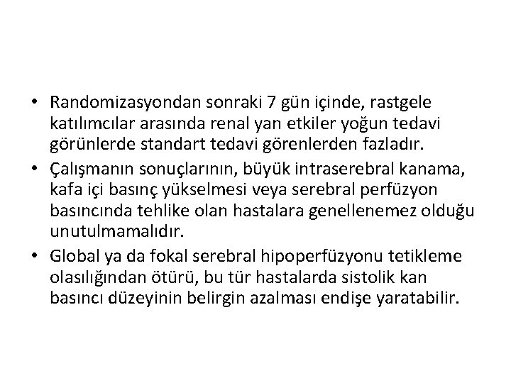  • Randomizasyondan sonraki 7 gün içinde, rastgele katılımcılar arasında renal yan etkiler yoğun