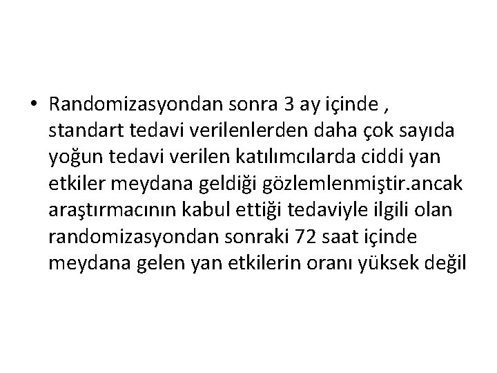  • Randomizasyondan sonra 3 ay içinde , standart tedavi verilenlerden daha çok sayıda