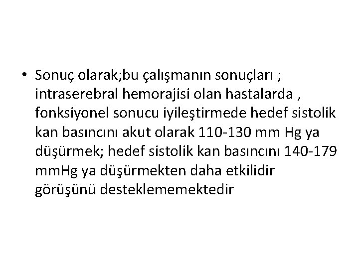  • Sonuç olarak; bu çalışmanın sonuçları ; intraserebral hemorajisi olan hastalarda , fonksiyonel