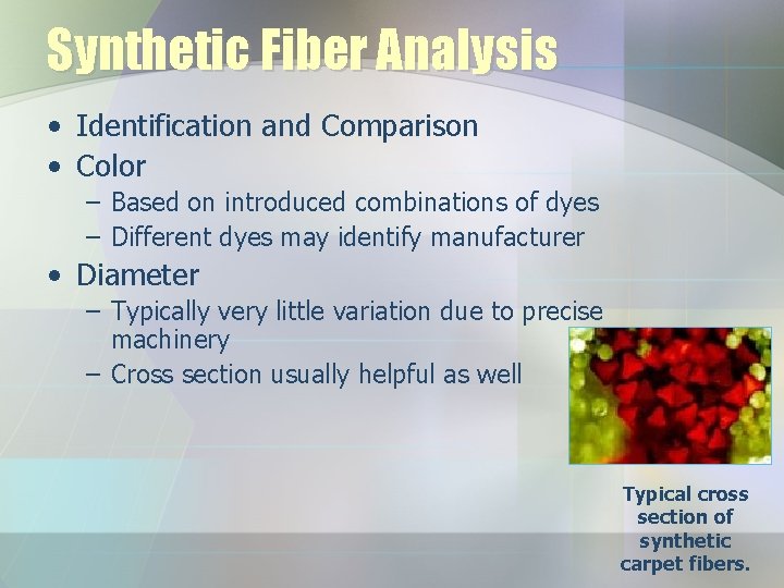 Synthetic Fiber Analysis • Identification and Comparison • Color – Based on introduced combinations