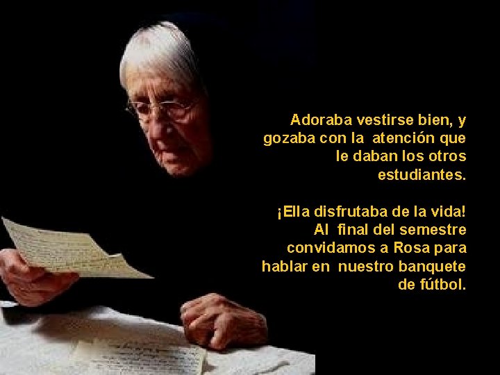 Adoraba vestirse bien, y gozaba con la atención que le daban los otros estudiantes.