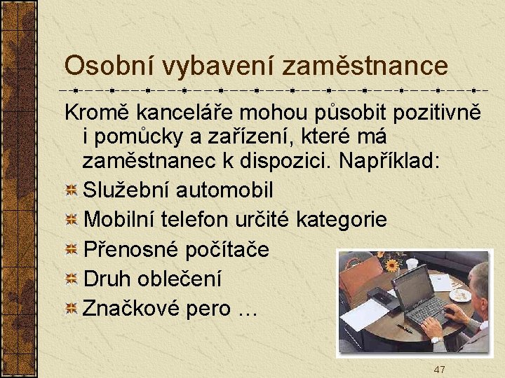 Osobní vybavení zaměstnance Kromě kanceláře mohou působit pozitivně i pomůcky a zařízení, které má