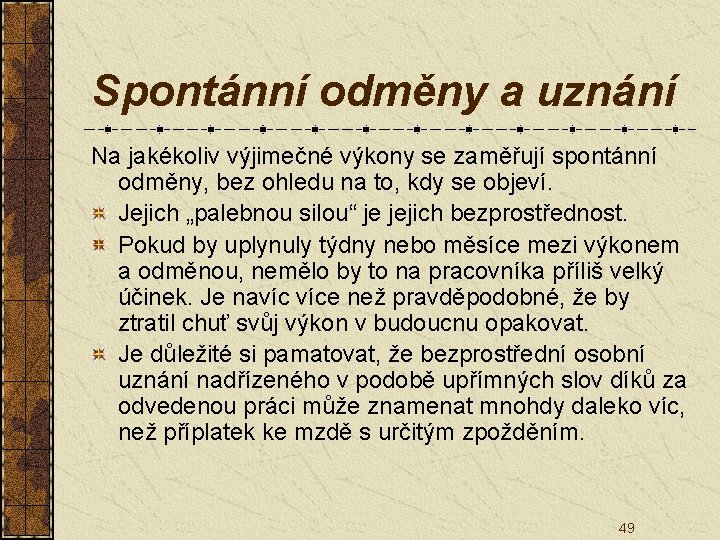 Spontánní odměny a uznání Na jakékoliv výjimečné výkony se zaměřují spontánní odměny, bez ohledu