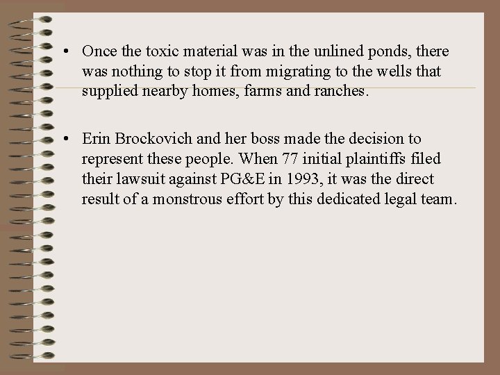  • Once the toxic material was in the unlined ponds, there was nothing