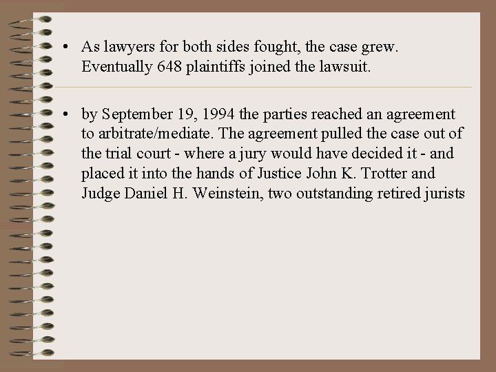  • As lawyers for both sides fought, the case grew. Eventually 648 plaintiffs