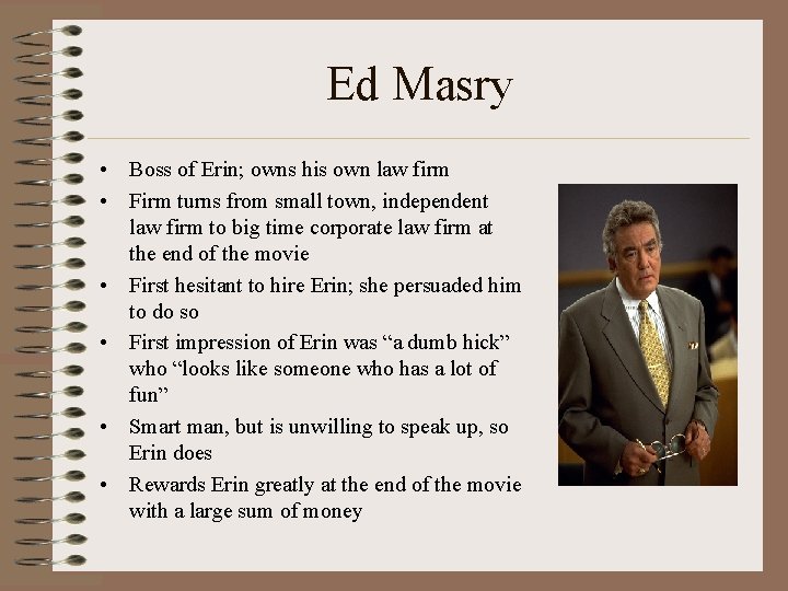 Ed Masry • Boss of Erin; owns his own law firm • Firm turns