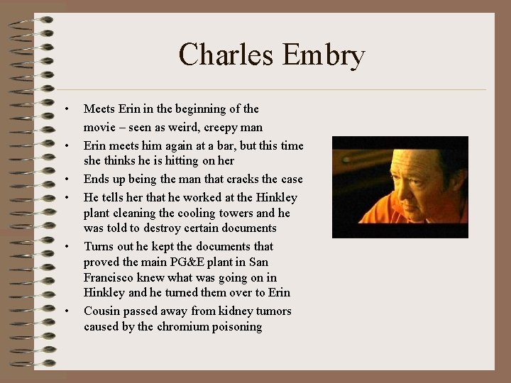 Charles Embry • • • Meets Erin in the beginning of the movie –
