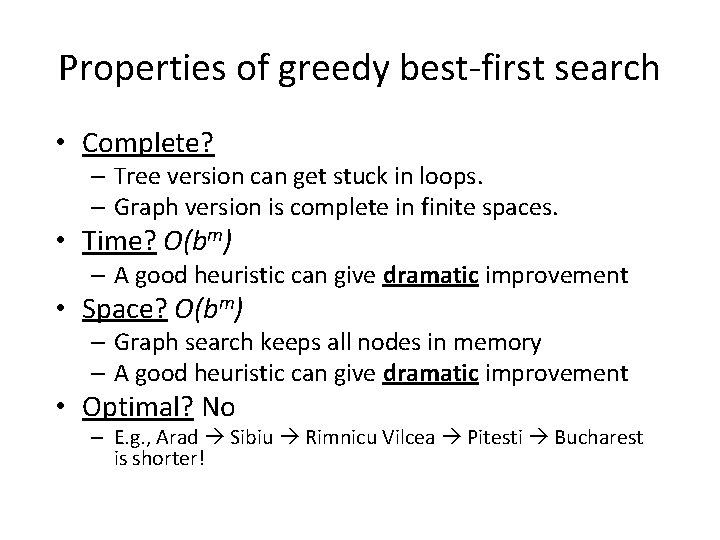 Properties of greedy best-first search • Complete? – Tree version can get stuck in