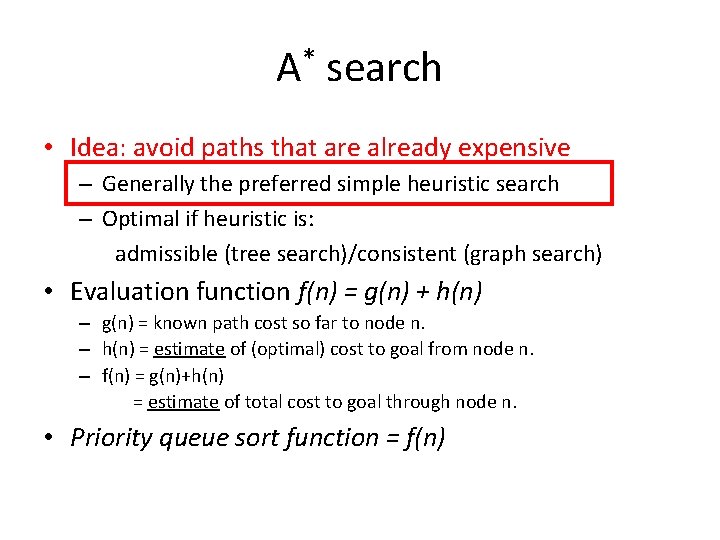 A* search • Idea: avoid paths that are already expensive – Generally the preferred A* search • Idea: avoid paths that are already expensive – Generally the preferred