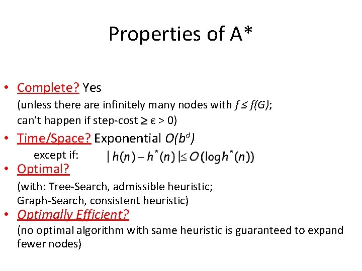 Properties of A* • Complete? Yes (unless there are infinitely many nodes with f