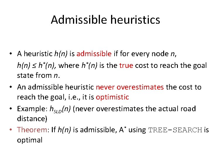 Admissible heuristics • A heuristic h(n) is admissible if for every node n, h(n) Admissible heuristics • A heuristic h(n) is admissible if for every node n, h(n)