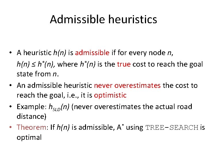 Admissible heuristics • A heuristic h(n) is admissible if for every node n, h(n)