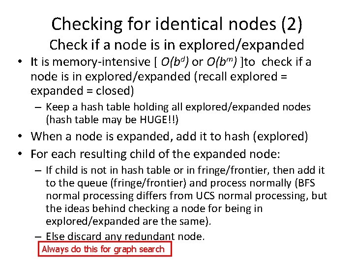 Checking for identical nodes (2) Check if a node is in explored/expanded • It Checking for identical nodes (2) Check if a node is in explored/expanded • It
