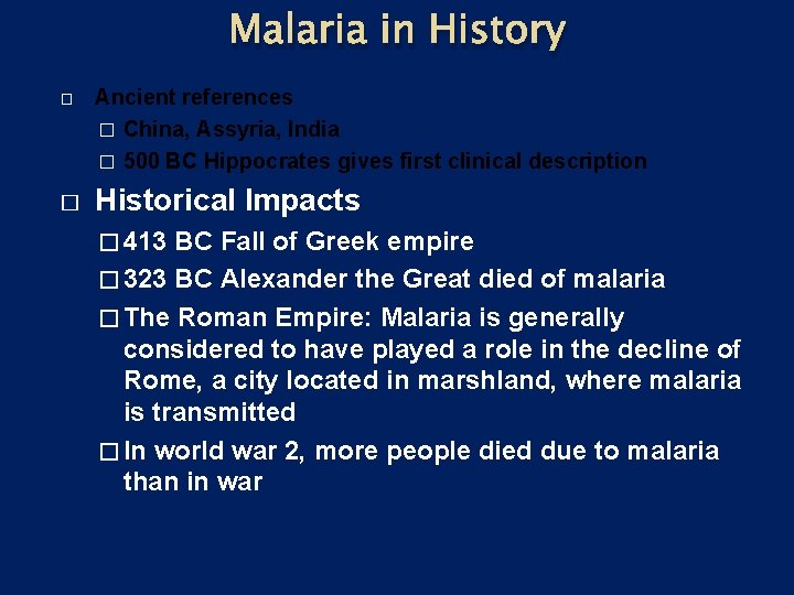 Malaria in History � � Ancient references � China, Assyria, India � 500 BC