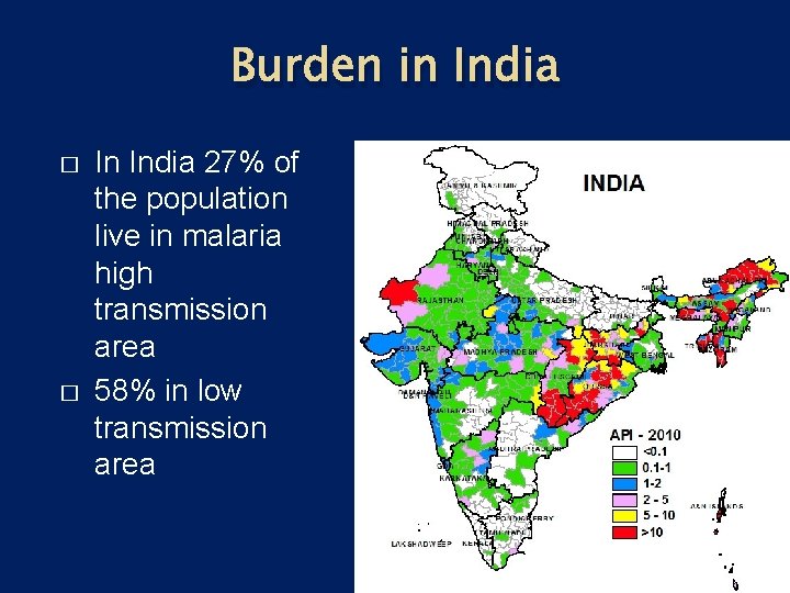 Burden in India � � In India 27% of the population live in malaria