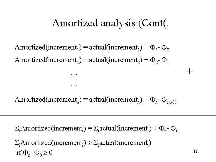 Amortized analysis (Cont(. Amortized(increment 1) = actual(increment 1) + 1 - 0 Amortized(increment 2)