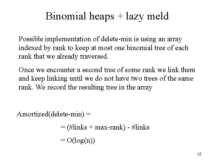 Binomial heaps + lazy meld Possible implementation of delete-min is using an array indexed