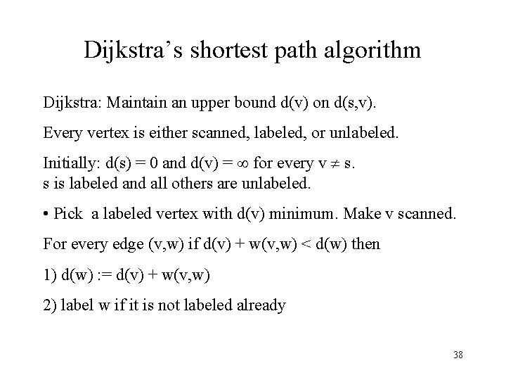 Dijkstra’s shortest path algorithm Dijkstra: Maintain an upper bound d(v) on d(s, v). Every
