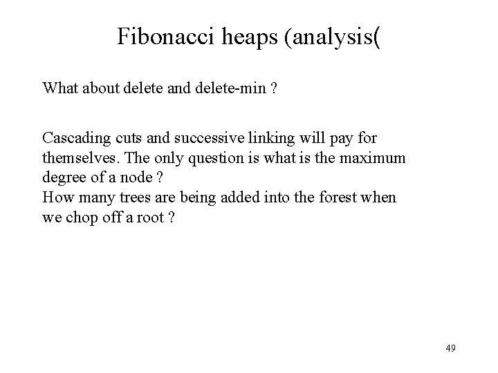 Fibonacci heaps (analysis( What about delete and delete-min ? Cascading cuts and successive linking