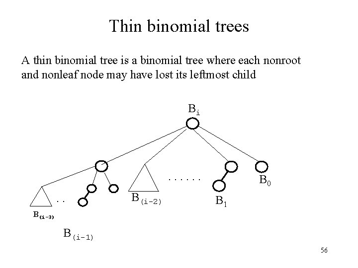 Thin binomial trees A thin binomial tree is a binomial tree where each nonroot