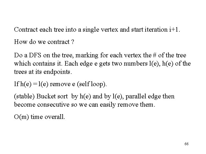 Contract each tree into a single vertex and start iteration i+1. How do we