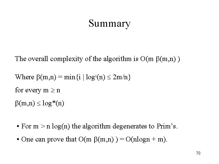 Summary The overall complexity of the algorithm is O(m (m, n) ) Where (m,