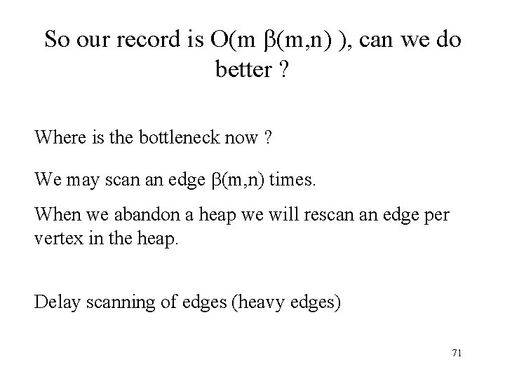 So our record is O(m (m, n) ), can we do better ? Where