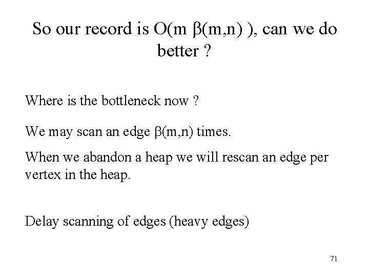 So our record is O(m (m, n) ), can we do better ? Where