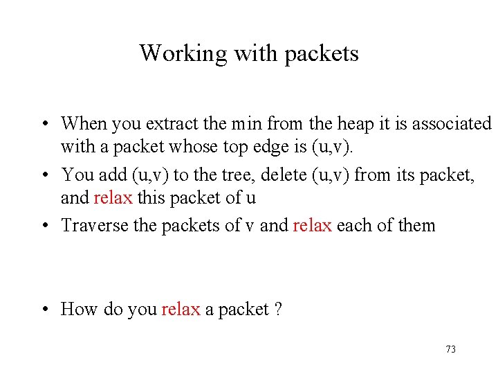 Working with packets • When you extract the min from the heap it is