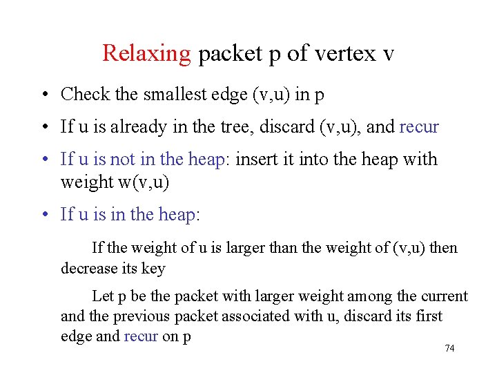 Relaxing packet p of vertex v • Check the smallest edge (v, u) in